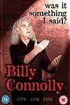 Billy Connolly - Was It Something I Said