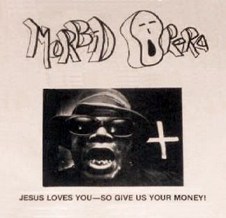 Morbid Opera Jesus Loves You So Give Us Your Money Morbid Opera Jesus Loves You So Give Us Your Money